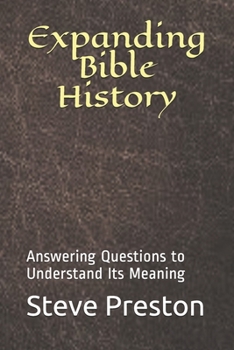 Paperback Expanding Bible History: Answering Questions to Understand Its Meaning Book