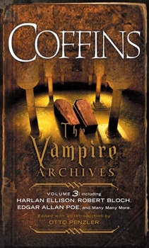 Coffins: The Vampire Archives, Volume 3 - Book #3 of the Vampire Archives