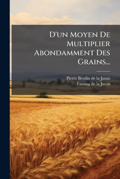 Paperback D'un Moyen De Multiplier Abondamment Des Grains... [French] Book