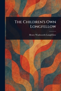 Paperback The Children's Own Longfellow Book