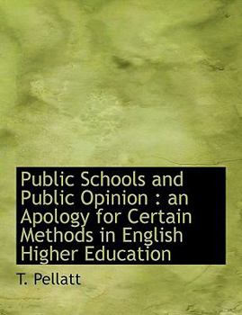 Paperback Public Schools and Public Opinion: An Apology for Certain Methods in English Higher Education Book