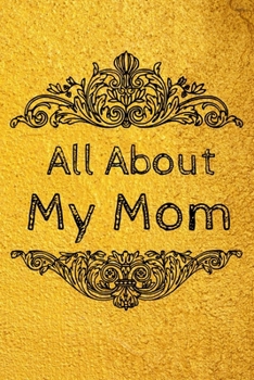 All About My Mom Journal: 100 Pages Notebook Paperback - Guided Journal For Grandma - Memories For The Grandchild