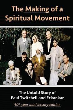 Paperback The Making of a Spiritual Movement: The Untold Story of Paul Twitchell and Eckankar Book