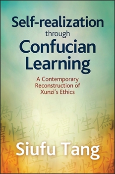 Paperback Self-Realization Through Confucian Learning: A Contemporary Reconstruction of Xunzi's Ethics Book