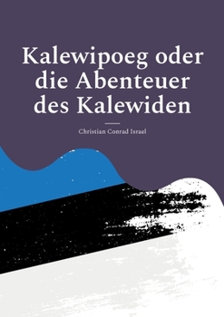 Paperback Kalewipoeg oder die Abenteuer des Kalewiden: Eine estnische Sage. [German] Book