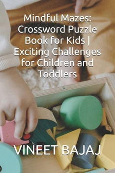 Mindful Mazes: Crossword Puzzle Book for Kids | Exciting Challenges for Children and Toddlers