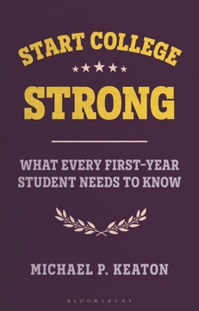 Start College Strong: What Every First-Year Student Needs to Know (Bloomsbury Study Skills)