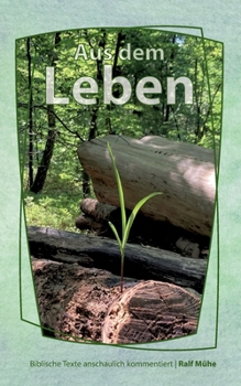 Paperback Aus dem Leben: Biblische Texte anschaulich kommentiert [German] Book