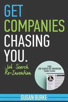Paperback Get Companies Chasing You: Job Search Re-Invention Book