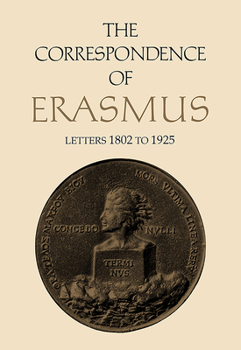 The Correspondence of Erasmus: Letters 1802 to 1925, Volume 13 - Book #13 of the Correspondence of Erasmus