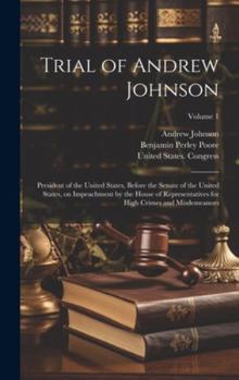 Hardcover Trial of Andrew Johnson: President of the United States, Before the Senate of the United States, on Impeachment by the House of Representatives Book