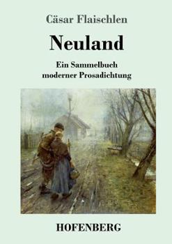 Paperback Neuland: Ein Sammelbuch moderner Prosadichtung (1894) [German] Book