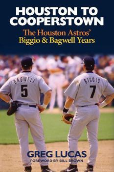 Hardcover Houston to Cooperstown: The Houston Astros' Biggio and Bagwell Years Book