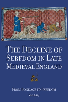 Hardcover The Decline of Serfdom in Late Medieval England: From Bondage to Freedom Book