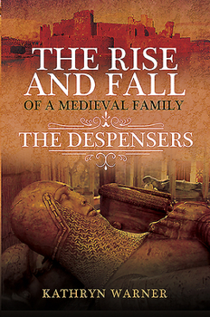 Hardcover The Rise and Fall of a Medieval Family: The Despensers Book