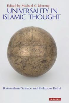 Hardcover Universality in Islamic Thought: Rationalism, Science and Religious Belief Book