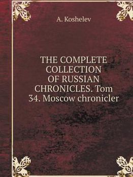 Paperback THE COMPLETE COLLECTION OF RUSSIAN CHRONICLES. Tom 34. Moscow chronicler [Russian] Book