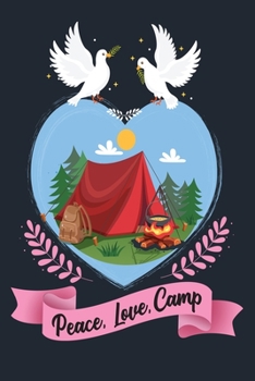 PEACE, LOVE, CAMP: Great Hiking Gift, Hiking Gifts,Trail Log Book, Hiker's Journal, 6" x 9" Travel Size Hiking Planner