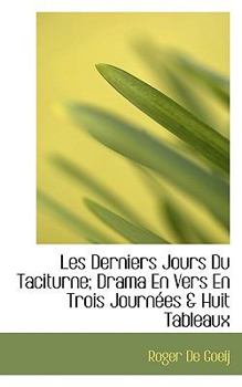 Paperback Les Derniers Jours Du Taciturne; Drama En Vers En Trois Journ Es & Huit Tableaux Book