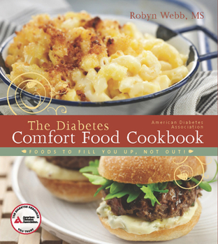 Paperback The Diabetes Comfort Food Cookbook: Foods to Fill You Up, Not Out! Book
