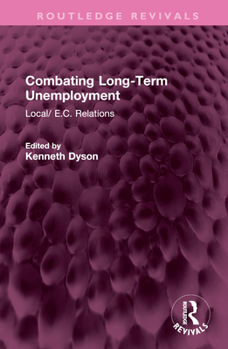 Hardcover Combating Long-Term Unemployment: Local/ E.C. Relations Book