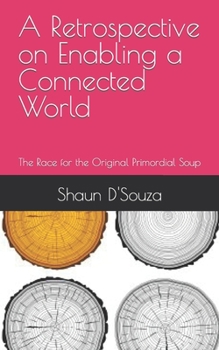 Paperback A Retrospective on Enabling a Connected World: The Race for the Original Primordial Soup Book