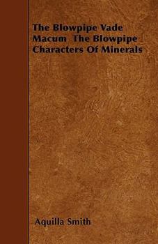 Paperback The Blowpipe Vade Macum The Blowpipe Characters Of Minerals Book