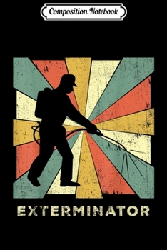 Composition Notebook: Vintage Exterminator Retro Gift  Journal/Notebook Blank Lined Ruled 6x9 100 Pages