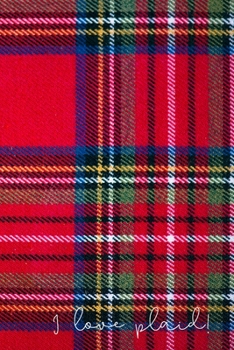 I Love Plaid!: Inspirational Quotes Blank Lined Journal