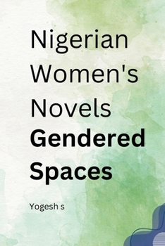Paperback Nigerian Women's Novels Gendered Spaces Book