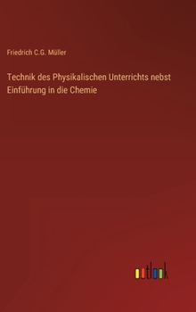 Hardcover Technik des Physikalischen Unterrichts nebst Einführung in die Chemie [German] Book
