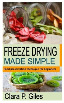 Freeze Drying Made Simple: Food preservation technique for beginners