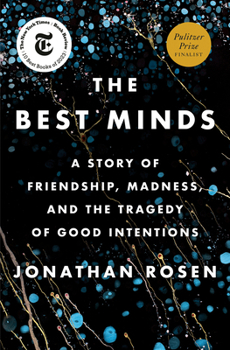 Hardcover The Best Minds: A Story of Friendship, Madness, and the Tragedy of Good Intentions Book