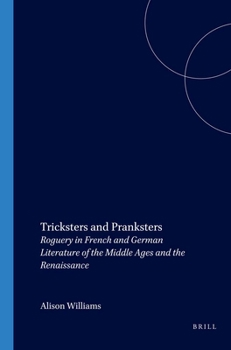 Paperback Tricksters and Pranksters: Roguery in French and German Literature of the Middle Ages and the Renaissance Book