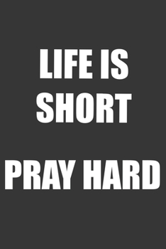 Paperback Life Is Short Pray Hard Notebook: Lined Journal, 120 Pages, 6 x 9, Affordable Gift Journal Matte Finish Book