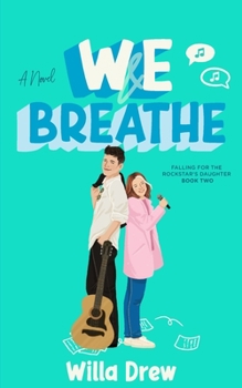 Paperback WE Breathe: (Falling for the Rockstar;s Daughter Book 2) Book