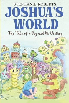 Paperback Joshua's World: The Tale of a Boy and His Destiny Book