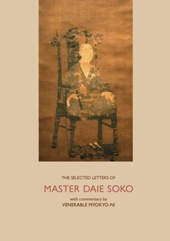 Paperback The Selected Letters of Master Daie Soko: With Commentary by Venerable Myokyo-ni Book