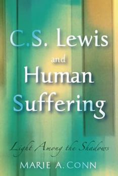 Paperback C. S. Lewis and Human Suffering: Light Among the Shadows Book