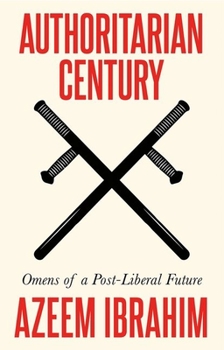 Hardcover Authoritarian Century: Omens of a Post-Liberal Future Book