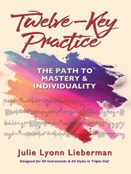 Paperback Twelve-Key Practice: The Path to Mastery and Individuality: (For All Instruments) Book