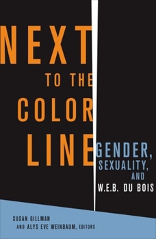 Paperback Next to the Color Line: Gender, Sexuality, and W. E. B. Du Bois Book