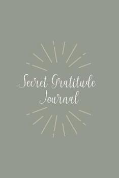 Secret Gratitude Journal: Gratitude Journal - beautiful gift for women, simplistic notebook cover with 120 blank, lined pages.