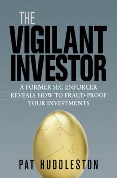 Hardcover The Vigilant Investor: A Former SEC Enforcer Reveals How to Fraud-Proof Your Investments Book