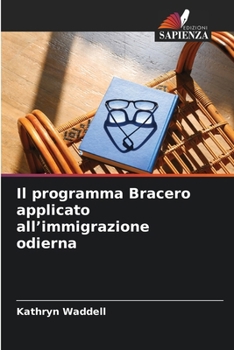 Paperback Il programma Bracero applicato all'immigrazione odierna [Italian] Book