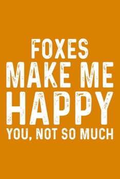 Foxes Make Me Happy You,Not So Much