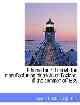 Paperback A Home Tour Through the Manufacturing Districts of England, in the Summer of 1835 [Large Print] Book
