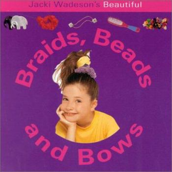 Paperback Beautiful Braids, Beads and Bows (Fun Factory) Book