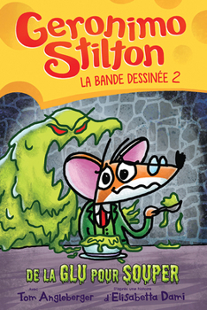 Paperback Geronimo Stilton: La Bande Dessinée: N° 2 - de la Glu Pour Souper [French] Book