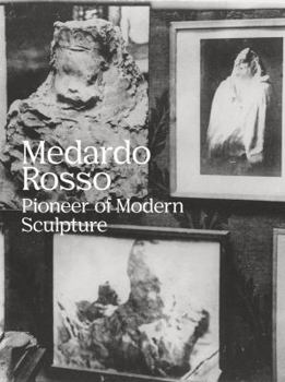 Paperback Medardo Rosso: Pioneer of Modern Sculpture Book